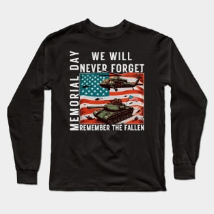 Memorial Day We Will Never Forget Remember The Fallen Flag Long Sleeve T-Shirt